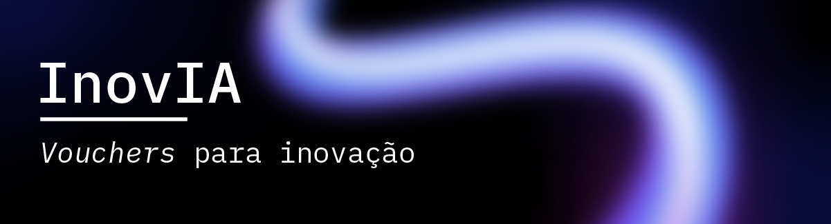 Lançamento InovIA - Vouchers para Inovação
